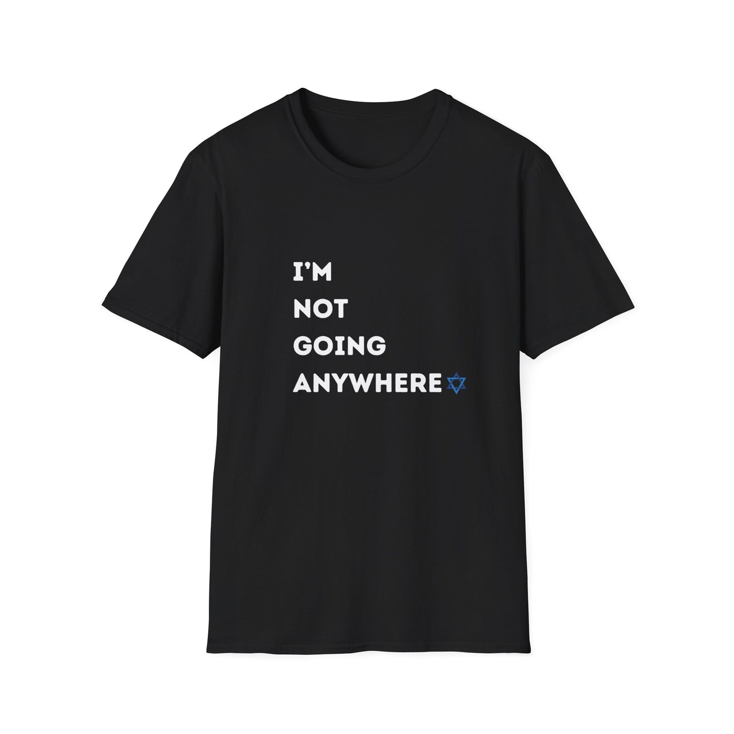 i'm Not Going Anywhere Unisex Softstyle T-Shirt