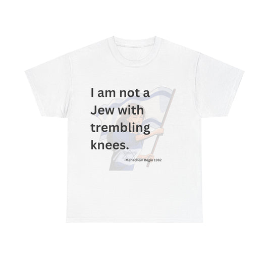 Not a Jew with Trembling Knees Unisex Heavy Cotton Tee