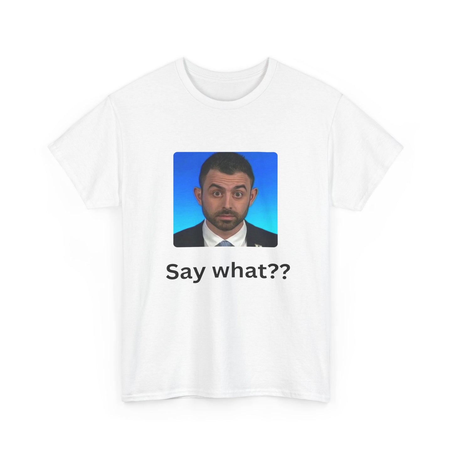 Eylon Say What? Unisex Heavy Cotton Tee