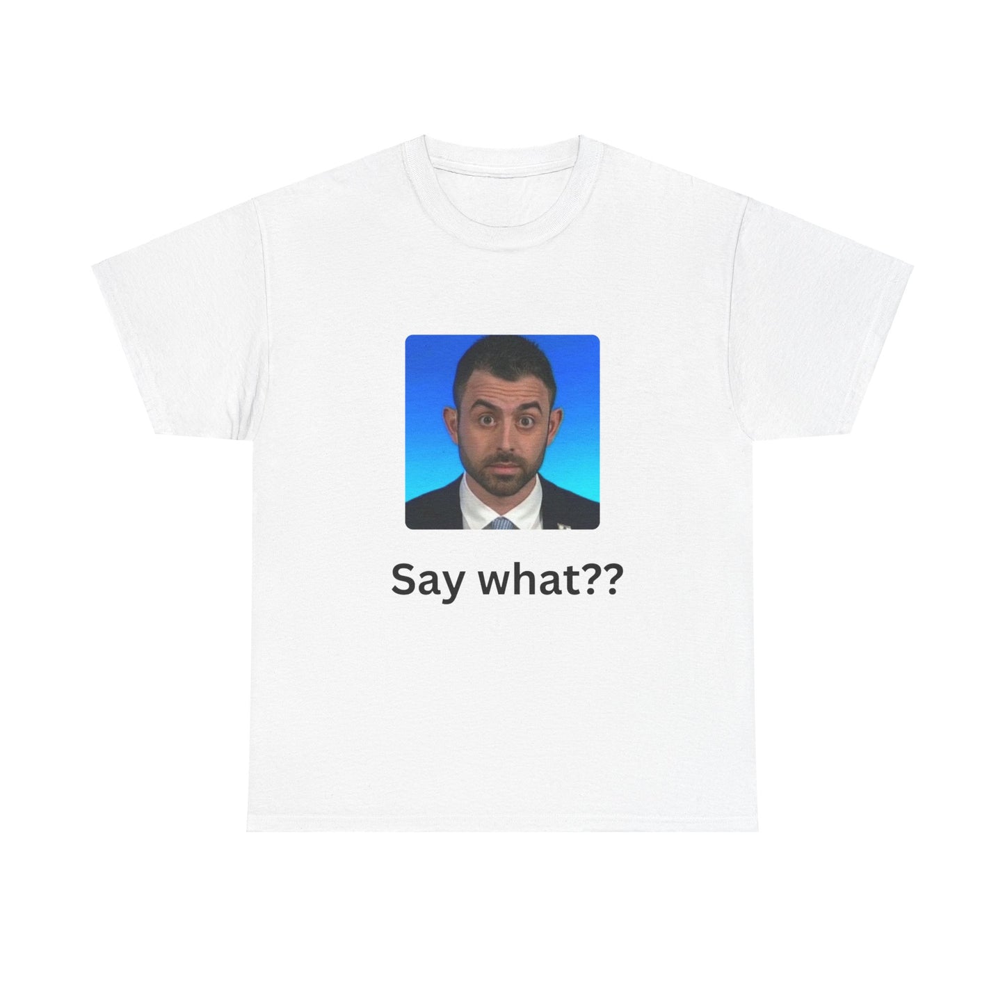 Eylon Say What? Unisex Heavy Cotton Tee