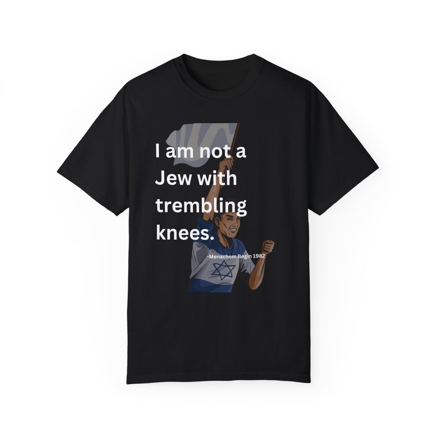 Not a Jew with Trembling Knees Man Unisex Garment-Dyed T-shirt