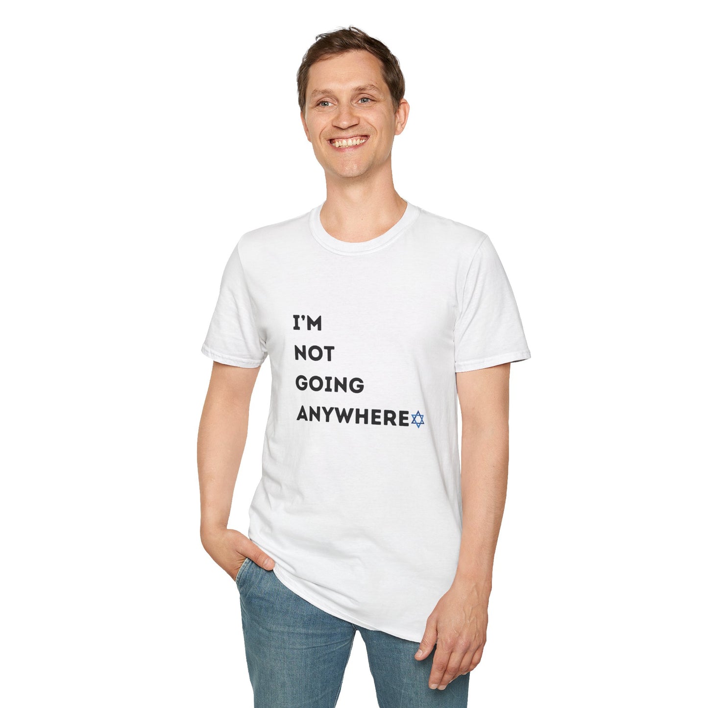 i'm Not Going Anywhere Unisex Softstyle T-Shirt