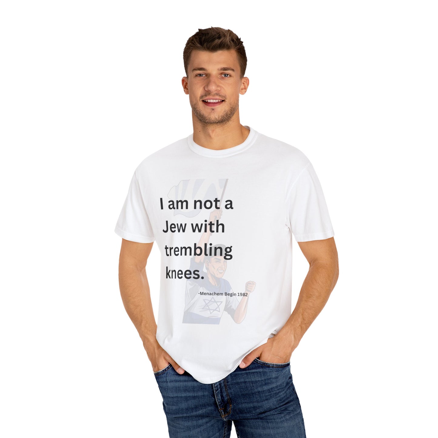 Not a Jew with Trembling Knees Man Unisex Garment-Dyed T-shirt