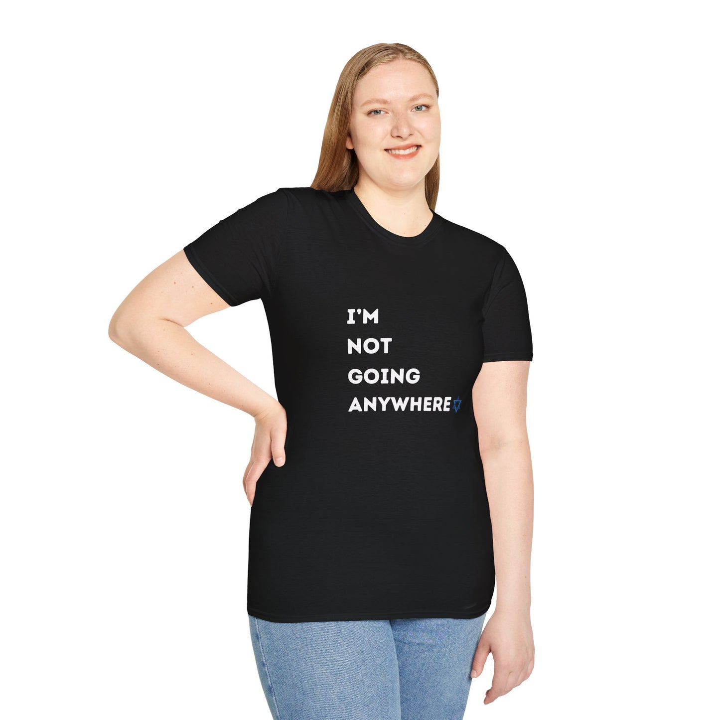 i'm Not Going Anywhere Unisex Softstyle T-Shirt